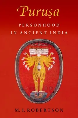 Puruṣa: A személyiség az ókori Indiában - Puruṣa: Personhood in Ancient India