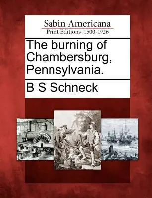 A pennsylvaniai Chambersburg leégése. - The burning of Chambersburg, Pennsylvania.