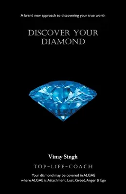 Fedezd fel a gyémántodat: A valódi értéked felfedezésének vadonatúj megközelítése - Discover Your Diamond: A brand new approach to discovering your true worth