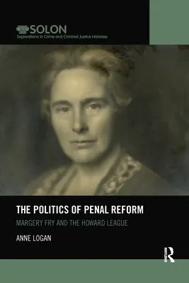 A büntetőjogi reform politikája: Margery Fry és a Howard Liga - The Politics of Penal Reform: Margery Fry and the Howard League