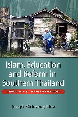 Iszlám, oktatás és reform Dél-Thaiföldön: Hagyomány és átalakulás - Islam, Education and Reform in Southern Thailand: Tradition and Transformation