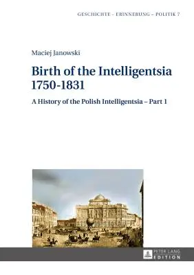 Az értelmiség születése - 1750-1831: A lengyel értelmiség története - 1. rész, szerkesztette Jerzy Jedlicki - Birth of the Intelligentsia - 1750-1831: A History of the Polish Intelligentsia - Part 1, edited by Jerzy Jedlicki