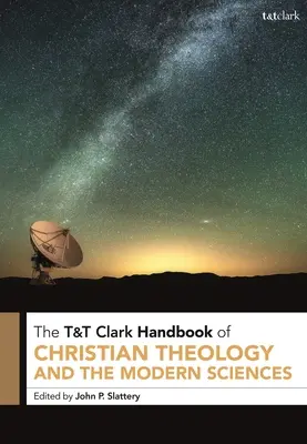 A keresztény teológia és a modern tudományok T&T Clark kézikönyve - T&T Clark Handbook of Christian Theology and the Modern Sciences