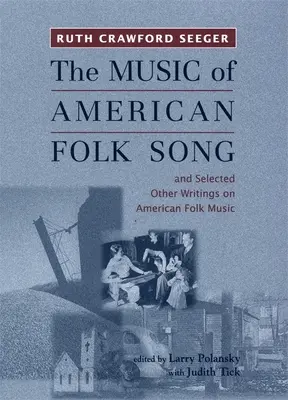 Az amerikai népdalok zenéje: És válogatott egyéb írások az amerikai népzenéről - The Music of American Folk Song: And Selected Other Writings on American Folk Music