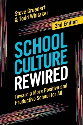 Az iskolai kultúra újrahuzalozva: Egy pozitívabb és produktívabb iskola felé mindenki számára - School Culture Rewired: Toward a More Positive and Productive School for All