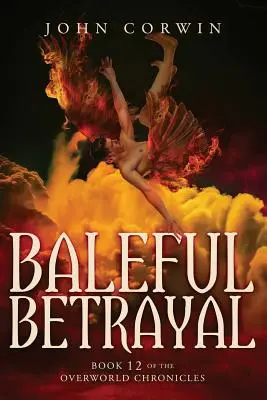 Baleful Betrayal: Overworld Chronicles tizenkettedik könyv - Baleful Betrayal: Overworld Chronicles Book Twelve
