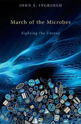 A mikrobák menetelése: A láthatatlan meglátása - March of the Microbes: Sighting the Unseen