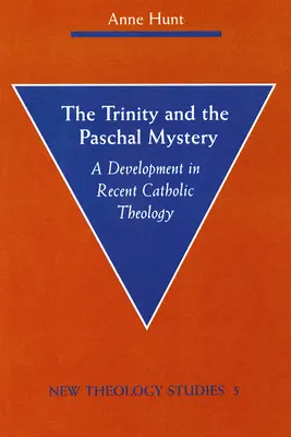 A Szentháromság és a húsvéti misztérium: A legújabb katolikus teológia fejlődése - The Trinity and the Paschal Mystery: A Development in Recent Catholic Theology