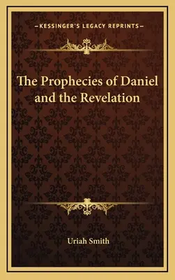 Dániel próféciái és a Jelenések könyve - The Prophecies of Daniel and the Revelation