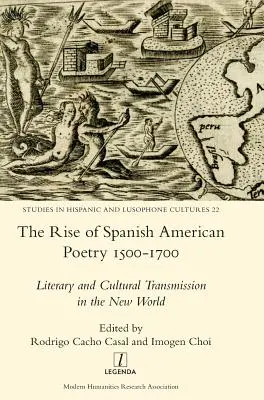 A spanyol-amerikai költészet felemelkedése 1500-1700: Irodalmi és kulturális közvetítés az Újvilágban - The Rise of Spanish American Poetry 1500-1700: Literary and Cultural Transmission in the New World