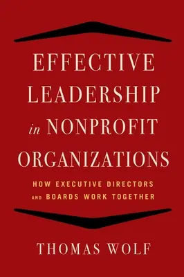 Hatékony vezetés nonprofit szervezetek számára: Hogyan dolgoznak együtt az ügyvezető igazgatók és az igazgatótanácsok - Effective Leadership for Nonprofit Organizations: How Executive Directors and Boards Work Together