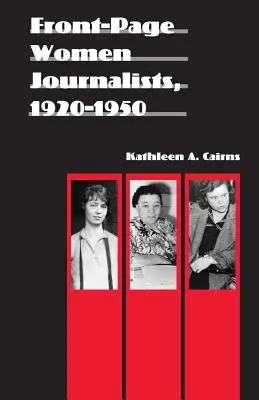 Címlapon szereplő női újságírók, 1920-1950 - Front-Page Women Journalists, 1920-1950