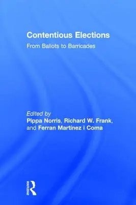 Tartalmas választások: A szavazólapoktól a barikádokig - Contentious Elections: From Ballots to Barricades