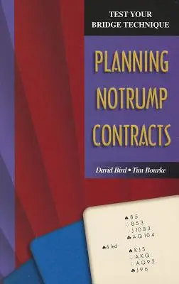 Teszteld a bridzstechnikádat: Tervezés notrump kontraktusokban - Test Your Bridge Technique: Planning in Notrump Contracts