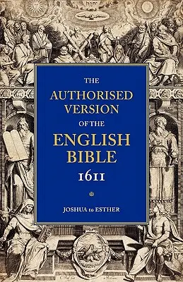1611-es Biblia-KJV: kötet: Józsué Eszterig - 1611 Bible-KJV: Volume 2: Joshua to Esther