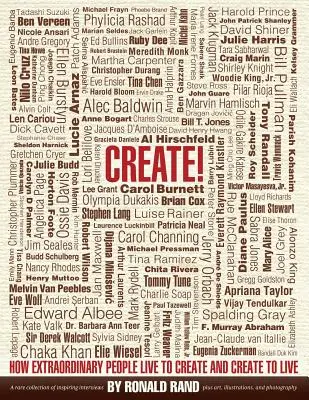 Create!: Hogyan élnek a rendkívüli emberek azért, hogy alkossanak, és azért, hogy éljenek - Create!: How Extraordinary People Live To Create and Create To Live