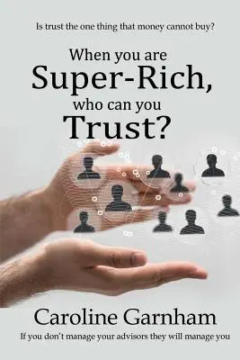 Ha szupergazdag vagy, kiben bízhatsz? - When you are Super-Rich, who can you Trust?