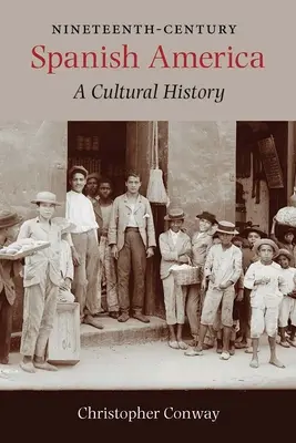 A tizenkilencedik századi spanyol Amerika: Egy kultúrtörténet - Nineteenth-Century Spanish America: A Cultural History