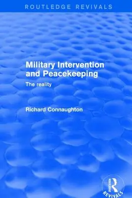 Újjászületés: Katonai beavatkozás és békefenntartás: A valóság (2001): A valóság - Revival: Military Intervention and Peacekeeping: The Reality (2001): The Reality