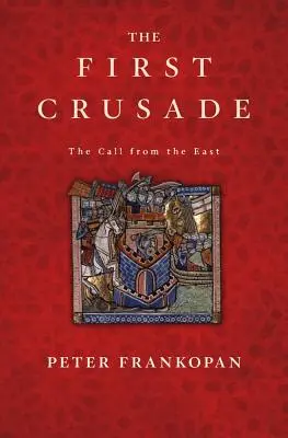 Az első keresztes hadjárat: Hívás keletről - The First Crusade: The Call from the East