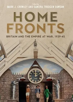 Hazai frontok - Nagy-Britannia és a birodalom a háborúban, 1939-45 - Home Fronts - Britain and the Empire at War, 1939-45