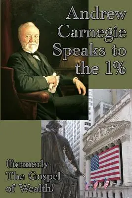 Andrew Carnegie beszél az 1%-hoz - Andrew Carnegie Speaks to the 1%