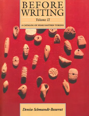 Az írás előtt, II. kötet: A közel-keleti érmék katalógusa - Before Writing, Vol. II: A Catalog of Near Eastern Tokens