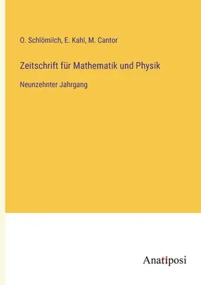 Journal of Mathematics and Physics: Tizenkilencedik kötet - Zeitschrift fr Mathematik und Physik: Neunzehnter Jahrgang