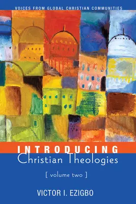 Bevezetés a keresztény teológiákba, második kötet - Introducing Christian Theologies, Volume Two