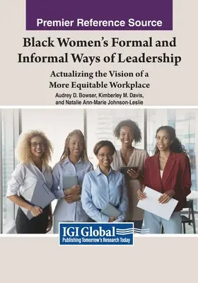 A fekete nők formális és informális vezetési módjai: Az igazságosabb munkahely víziójának megvalósítása - Black Women's Formal and Informal Ways of Leadership: Actualizing the Vision of a More Equitable Workplace