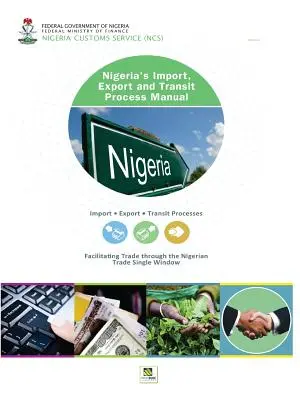 Nigéria behozatali, kiviteli és árutovábbítási eljárásának kézikönyve - Nigeria's Import, Export and Transit Process Manual