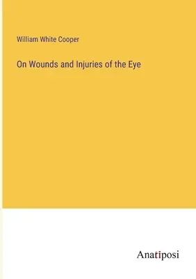 A szem sebeiről és sérüléseiről - On Wounds and Injuries of the Eye