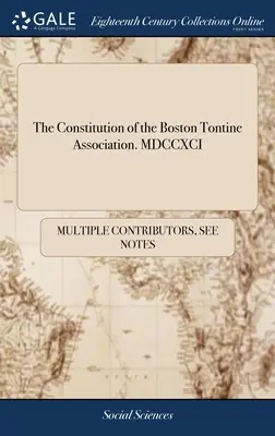 A bostoni Tontine Egyesület alkotmánya. MDCCXCI - The Constitution of the Boston Tontine Association. MDCCXCI