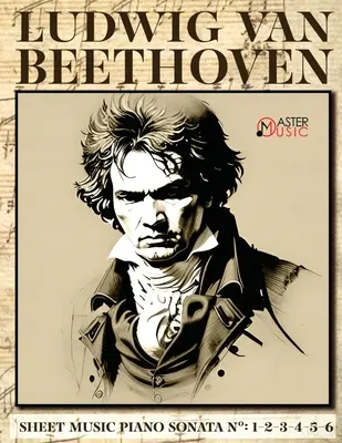 Ludwig Van Beethoven - Sheet Music: Beethoven: Piano Sonatas Numbers: 1-2-3-4-5-6 - Ludwig Van Beethoven - Sheet Music: Piano Sonatas Numbers: 1-2-3-4-5-6