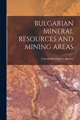 Bolgár ásványkincsek és bányászati területek - Bulgarian Mineral Resources and Mining Areas