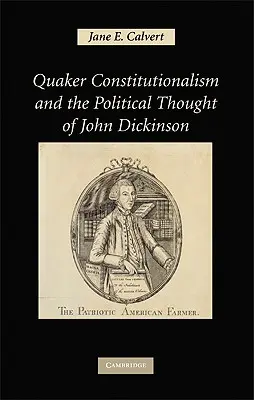 A kvéker alkotmányosság és John Dickinson politikai gondolkodása - Quaker Constitutionalism and the Political Thought of John Dickinson