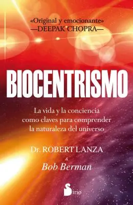 Biocentrismo: La Vida y la Conciencia Como Claves Para Comprender la Naturaleza del Universo (Bioközpontúság: Az élet és a tudat mint kulcsok a világegyetem természetének megértéséhez) - Biocentrismo: La Vida y la Conciencia Como Claves Para Comprender la Naturaleza del Universo