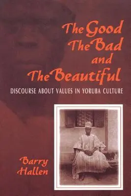 A jó, a rossz és a szép: Az értékekről szóló diskurzus a yoruba kultúrában - Good, the Bad, and the Beautiful: Discourse about Values in Yoruba Culture