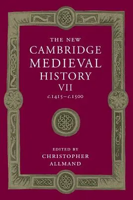 Az új Cambridge-i középkori történelem: 7. kötet, 1415 és 1500 között. - The New Cambridge Medieval History: Volume 7, C.1415-C.1500