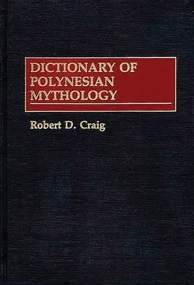 A polinéz mitológia szótára - Dictionary of Polynesian Mythology