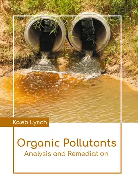 Szerves szennyezőanyagok: Elemzés és kármentesítés - Organic Pollutants: Analysis and Remediation