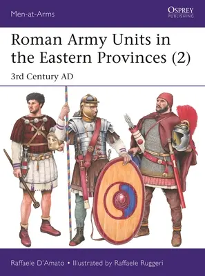 Római katonai egységek a keleti provinciákban (2): Század - Roman Army Units in the Eastern Provinces (2): 3rd Century Ad