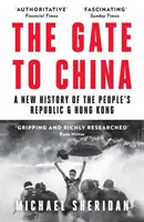 Kapu Kínába - A népköztársaság és Hongkong új története - Gate to China - A New History of the People's Republic & Hong Kong