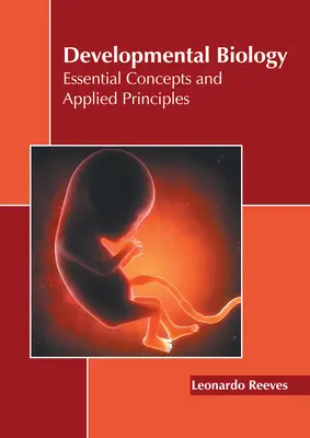 Developmental Biology: Alapvető fogalmak és alkalmazott elvek - Developmental Biology: Essential Concepts and Applied Principles