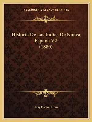 Historia De Las Indias De Nueva Espana V2 (1880)