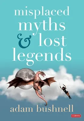 Eltévesztett mítoszok és elveszett legendák - Mintaszövegek és tanítási tevékenységek az általános iskolai írásbelikhez - Misplaced Myths and Lost Legends - Model texts and teaching activities for primary writing