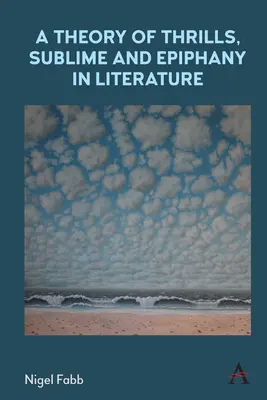 Az izgalom, a fenséges és az epifánia elmélete az irodalomban - A Theory of Thrills, Sublime and Epiphany in Literature