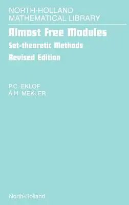 Majdnem ingyenes modulok: Set-Theoretic Methods 65. kötet - Almost Free Modules: Set-Theoretic Methods Volume 65