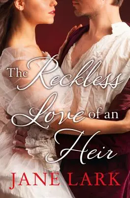 Egy örökös vakmerő szerelme: Egy epikus történelmi románc, amely tökéletes a korabeli drámák rajongóinak Victoria [nem-US, CA] - The Reckless Love of an Heir: An epic historical romance perfect for fans of period drama Victoria [not-US, CA]