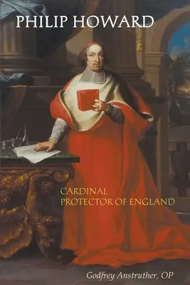 Philip Howard, Anglia bíboros-protektora - Philip Howard, Cardinal Protector of England